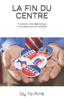 LA FIN DU CENTRE: Trumpisme, crise hégémonique et reconfigurations du Sud global (French Edition) B0HD6YZ13K Book Cover