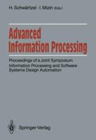 Advanced Information Processing: Proceedings of a Joint Symposium Information Processing and Software Systems Design Automation : Academy of Sciences 3540526838 Book Cover