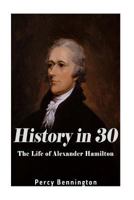 History in 30: The Life of Alexander Hamilton 1974432505 Book Cover