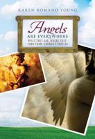 Angels Are Everywhere: What They Are, Where They Come From, and What They Do 1416964479 Book Cover