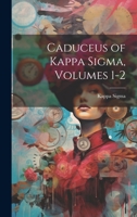 Caduceus of Kappa Sigma, Volumes 1-2 1021354988 Book Cover