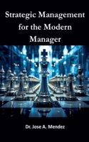 Strategic Management for the Modern Manager B0FHLPDM8M Book Cover