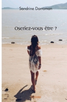 Oseriez-vous être ? (French Edition) 2414543221 Book Cover