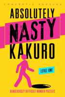 Absolutely Nasty® Kakuro Level One 1402799896 Book Cover