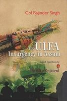 THE ULFA INSURGENCY IN ASSAM, COL RAJINDER SINGH 8193397355 Book Cover