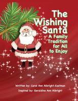 The Wishing Santa: A Family Tradition 1505489210 Book Cover