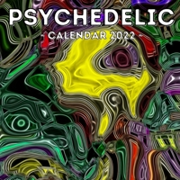 Psychedelic Calendar 2022: 16-Month Calendar, Cute Gift Idea For Men And Women B099ZRXYJ9 Book Cover