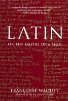 Latin, Or the Empire of the Sign 1859844022 Book Cover