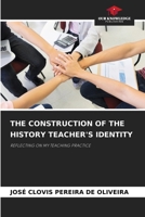 The Construction of the History Teacher's Identity 6209105823 Book Cover