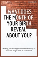 WHAT DOES THE MONTH OF YOUR BIRTH REVEAL ABOUT YOU B0974T4SPQ Book Cover