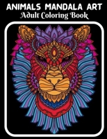 Animals Mandala art adult coloring book: An Adult Coloring Book with more than 45+ Beautiful and Relaxing Animals Mandalas for Stress Relief and Relaxation. B09TGM89FC Book Cover