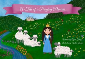 A Tale of a Praying Princess: A Royal Faith Tale 0578398036 Book Cover
