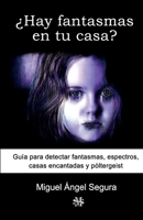 ¿Hay fantasmas en tu casa?: Guía para detectar fantasmas, espectros, casas encantadas y póltergeist 1720544484 Book Cover