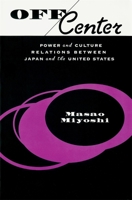 Off Center: Power and Culture Relations Between Japan and the United States (Convergences: Inventories of the Present) 0674631757 Book Cover