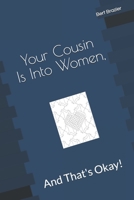 Your Cousin Is Into Women, And That's Okay! 1082367036 Book Cover