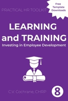 Learning and Training: Investing in Employee Development (Practical HR Toolkit) 1067818677 Book Cover