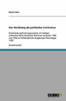Der Reichstag als politische Institution 3638928535 Book Cover