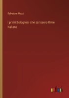 I primi Bolognesi che scrissero Rime Italiane 3388787301 Book Cover
