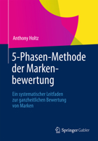 5-Phasen-Methode Der Markenbewertung: Ein Systematischer Leitfaden Zur Ganzheitlichen Bewertung Von Marken 3834908053 Book Cover