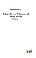 A Noble Queen: A Romance of Indian History 1500803340 Book Cover