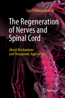 The Regeneration of Nerves and Spinal Cord: About Mechanisms and Therapeutic Approaches 3662680521 Book Cover