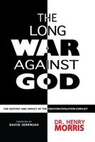 The Long War Against God: The History and Impact of the Creation/Evolution Conflict 0890512914 Book Cover