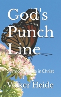 God's Punch Line: Sermons of Life in Christ 1549943502 Book Cover