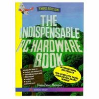 The Indispensable PC Hardware Book: Your Hardware Questions Answered (3rd Edition) 0201403994 Book Cover