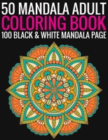 50 Mandala Adult Coloring Book 100 Black & White Mandala Page: (Adult Coloring Book ) 1692756095 Book Cover