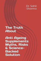 The Truth About Anti-Ageing Supplements- Myths, Risks & Science-Backed Solution B0F25RJHMD Book Cover
