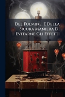 Del Fulmine, E Della Sicura Maniera Di Evitarne Gli Effetti 1147541248 Book Cover
