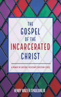 The Gospel of the Incarcerated Christ B0H7TJQW3V Book Cover