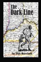 The Dark Line: Three Heroic Women of the Antebellum Border Country 150095828X Book Cover