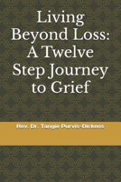Living Beyond Loss: A Twelve Step Journey to Grief B0FFZ8RRTJ Book Cover