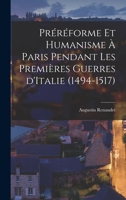 Prereforme Et Humanisme a Paris Pendant Les Premieres Guerres D'Italie (1494-1517) - Primary Source Edition 1016086555 Book Cover