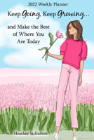 Keep Going, Keep Growing... and Make the Best of Where You Are Today 1680883771 Book Cover