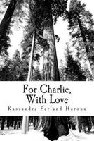 For Charlie, with Love 1494327139 Book Cover