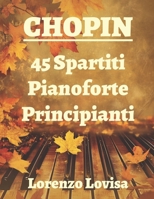 Chopin: 45 Spartiti Pianoforte Principianti (Italian Edition) B0GT2W31BJ Book Cover