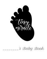 Tiny Miracle Baby Book: Neutral Baby Book B096LYN8NH Book Cover