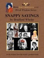 Snappy Sayings Wit & Wisdom from the World's Greatest Minds 0982253877 Book Cover