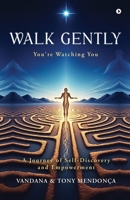 Walk Gently: You're Watching You B0GHRHNZQK Book Cover
