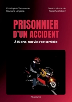 Prisonnier d'un accident: Témoignage (French Edition) 2322538922 Book Cover