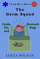 The Germ Squad: Colds, Flu, & Stomach Bugs 1948429071 Book Cover