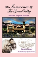 The Innocence of the Green Valley: Vessels, Virgins  Vines 1543965121 Book Cover