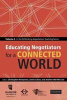 Educating Negotiators for a Connected World: Volume 4 in the Rethinking Negotiation Teaching Series 0982794630 Book Cover