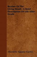 Realms of the Living Dead: A Brief Description of Life After Death 1920483225 Book Cover