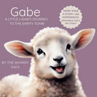 Gabe: A Little Lamb's Journey to the Empty Tomb B0DYDNW1NB Book Cover