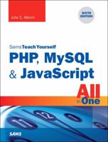 PHP, MySQL & JavaScript All in One, Sams Teach Yourself 0672337703 Book Cover