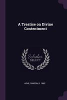 A Treatise on Divine Contentment 1378234383 Book Cover