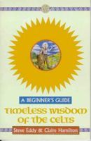 Timeless Wisdom of the Celts: A Beginner's Guide (Beginner's Guides) 0340742852 Book Cover